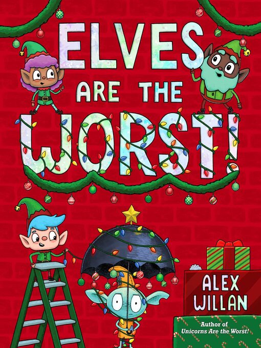 Title details for Elves Are the Worst! by Alex Willan - Available